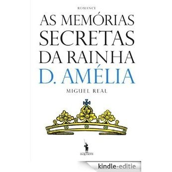 As Memórias Secretas da Rainha D. Amélia [Kindle-editie]