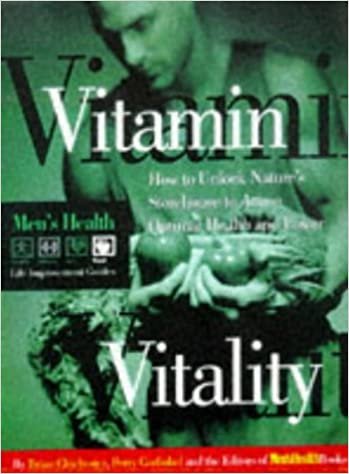 Mens Health Life: Vitamin Vitality: Use Nature's Power to Obtain Optimal Health (Men's Health Life Improvement Guides)