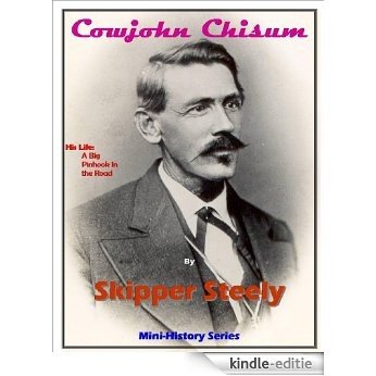 CowJohn Chisum: A Big Pinhook in the Road (Steely Mini-History Series) (English Edition) [Kindle-editie]