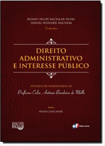 Direito Administrativo e Interesse Público. Estudos em Homenagem ao Professor Celso Antônio Bandeira de Mello