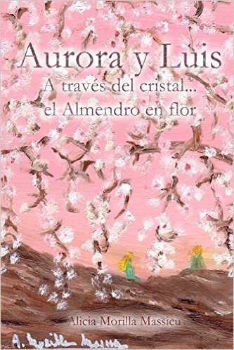 Aurora y Luis... a Traves del Cristal... El Almendro En Flor