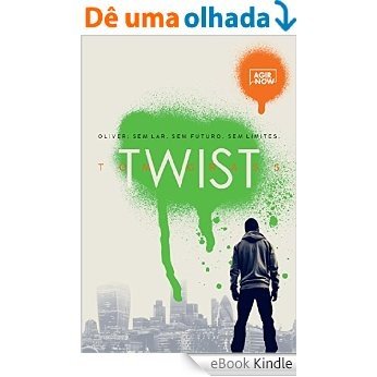Twist: Oliver: Sem lar. Sem futuro. Sem limites. [eBook Kindle]