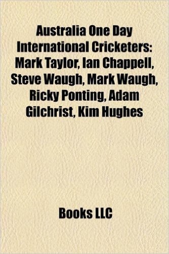 Australia One Day International Cricketers: Mark Taylor, Ian Chappell, Steve Waugh, Mark Waugh, Ricky Ponting, Adam Gilchrist, Kim Hughes