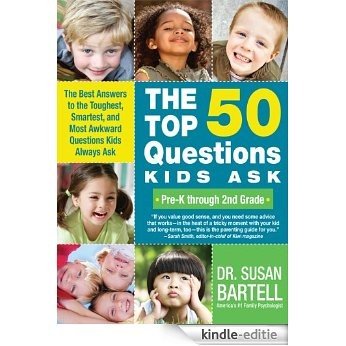 Top 50 Questions Kids Ask (Pre-K through 2nd Grade): The Best Answers to the Toughest, Smartest, and Most Awkward Questions Kids Always Ask [Kindle-editie]