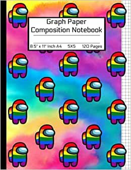indir Among Us A4 Graph Paper Composition Notebook: Awesome LGBTQ+ Book/Rainbow Tie-dye Colorful Crewmates Character or Sus Imposter Memes Trends For Teens ... 8.5&quot; x 11&quot; 120 Pages/MATTE Soft Cover