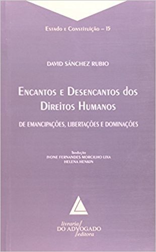 Encantos e Desencantos dos Direitos Humanos - Volume 15. Coleção Estado e Constituição