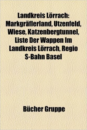Landkreis Lorrach: Markgraflerland, Utzenfeld, Hag-Ehrsberg, Liste Der Wappen Im Landkreis Lorrach, Regio S-Bahn Basel, Bundesautobahn 98