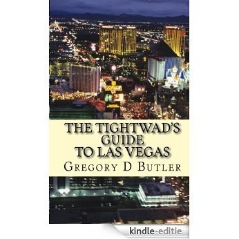 The Tightwad's Guide To Las Vegas:  The Budget Stretching and Money Saving Pocket Guide (English Edition) [Kindle-editie]
