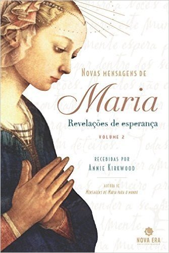 Novas Mensagens De Maria. Revelações De Esperança - Volume 1