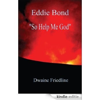 Eddie Bond "So Help Me God" (English Edition) [Kindle-editie]