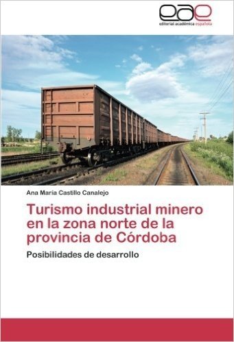 Turismo Industrial Minero En La Zona Norte de La Provincia de Cordoba
