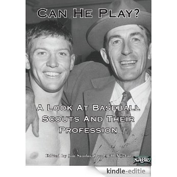 Can He Play? A Look At Baseball Scouts And Their Profession (SABR Digital Library Book 1) (English Edition) [Kindle-editie]