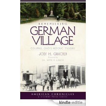 Remembering German Village: Columbus, Ohio's Historic Treasure (American Chronicles) (The History Press) (English Edition) [Kindle-editie]
