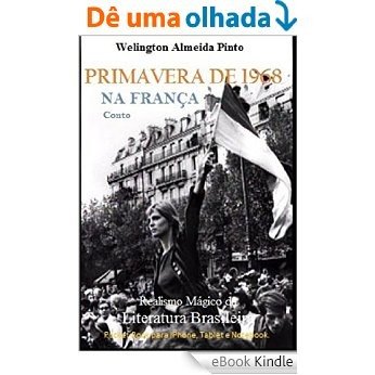 PRIMAVERA DE 68 NA FRANÇA: Realismo Mágico da Literatura Brasileira [eBook Kindle]