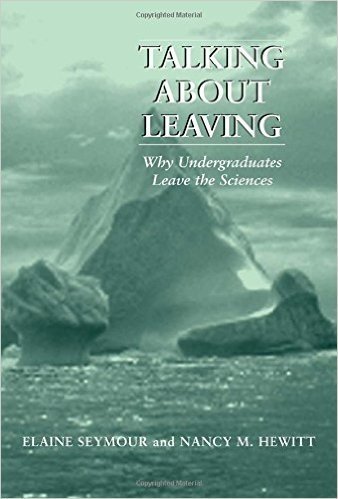 Talking about Leaving: Why Undergraduates Leave the Sciences