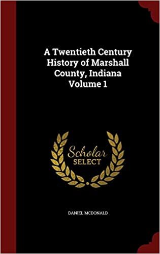 indir A Twentieth Century History of Marshall County, Indiana Volume 1