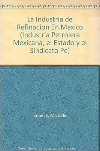 La Industria de Refinacion En Mexico