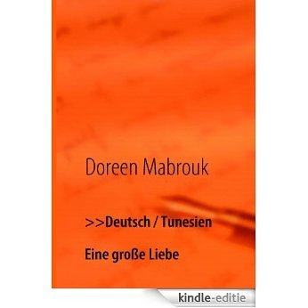 Deutsch / Tunesien: Eine große Liebe [Kindle-editie]