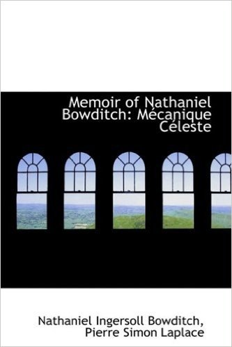 Memoir of Nathaniel Bowditch: M Canique C Leste