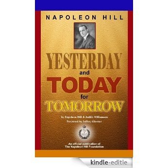 Napoleon Hill:Yesterday and Today for Tomorrow (English Edition) [Kindle-editie]