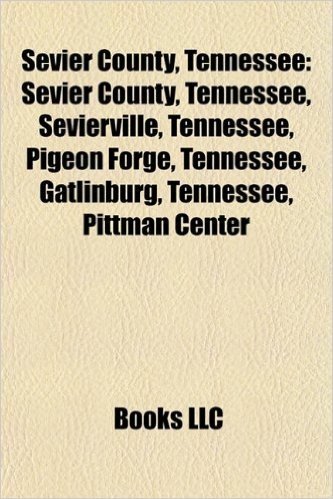 Sevier County, Tennessee: Sevierville, Tennessee, Pigeon Forge, Tennessee, Gatlinburg, Tennessee, Pittman Center, Tennessee, Seymour, Tennessee