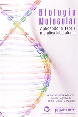 Biologia Molecular. Aplicando a Teoria a Prática Laboratorial