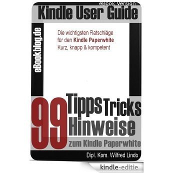 Kindle Paperwhite: 99 Tipps, Tricks, Hinweise und Shortcuts (German Edition) [Kindle-editie]