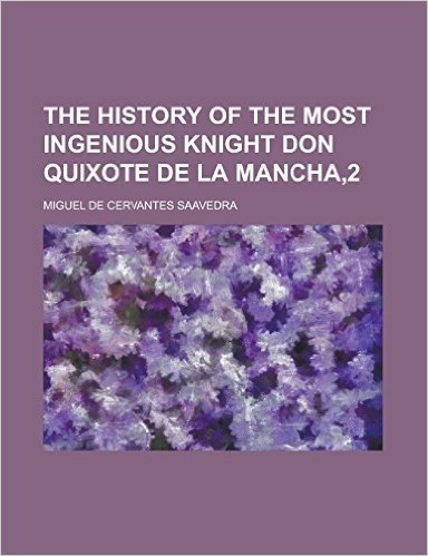 The History of the Most Ingenious Knight Don Quixote de La Mancha,2