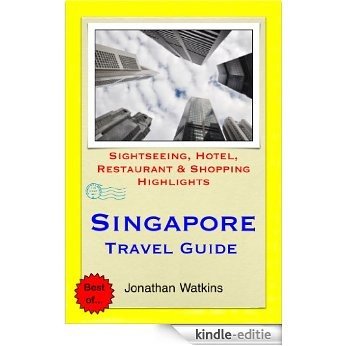 Singapore Travel Guide - Sightseeing, Hotel, Restaurant & Shopping Highlights (Illustrated) (English Edition) [Kindle-editie]