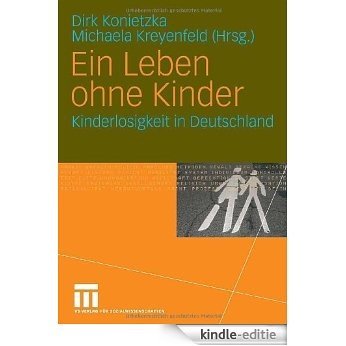 Ein Leben ohne Kinder: Kinderlosigkeit in Deutschland [Kindle-editie]