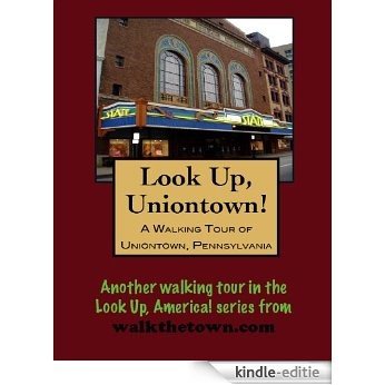 A Walking Tour of Uniontown, Pennsylvania (Look Up, America!) (English Edition) [Kindle-editie]
