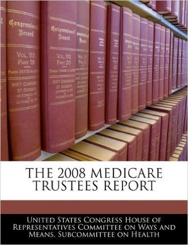 The 2008 Medicare Trustees Report