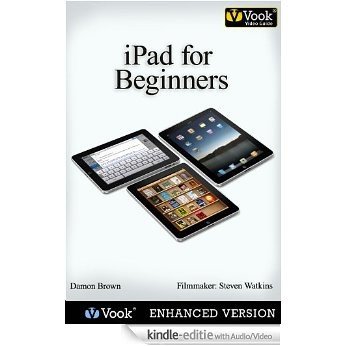 iPad for Beginners: The Video Guide [Kindle uitgave met audio/video]