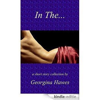 In The...: A Georgie H Adult Collection (English Edition) [Kindle-editie]