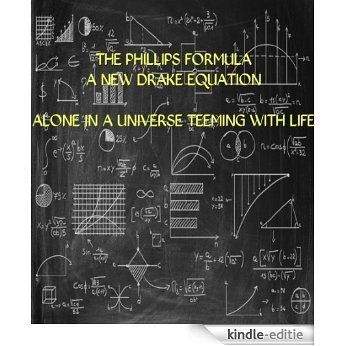 The Phillips Formula - A New Drake Equation: ALONE IN A UNIVERSE TEEMING WITH LIFE (English Edition) [Kindle-editie] beoordelingen