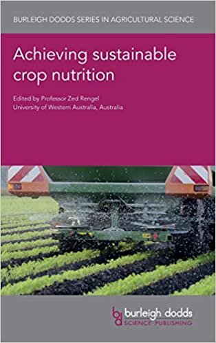 Achieving Sustainable Crop Nutrition (Burleigh Dodds Series in Agricultural Science) (Burleigh Dodds Series in Agriculture Science)