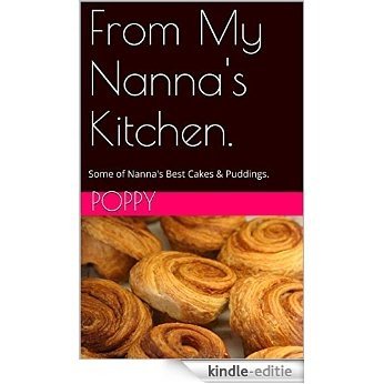 From My Nanna's Kitchen.: Some of Nanna's Best Cakes & Puddings. (English Edition) [Kindle-editie]