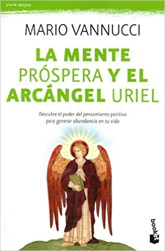 Mente Prospera y El Arcangel Uriel, La: Prosperous Mind and the 
 Archangel Uriel (Spanish Version)