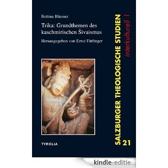 Trika: Grundthemen des Kaschmirischen Sivaismus: Herausgegeben und übersetzt von Ernst Fürlinger (Salzburger Theologische Studien 21) (German Edition) [Kindle-editie]