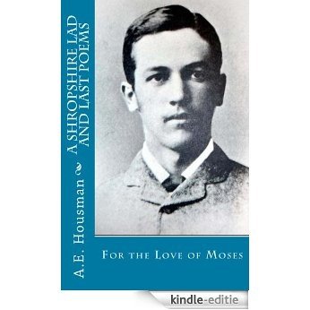 A Shropshire Lad and Last Poems: For the Love of Moses (English Edition) [Kindle-editie]