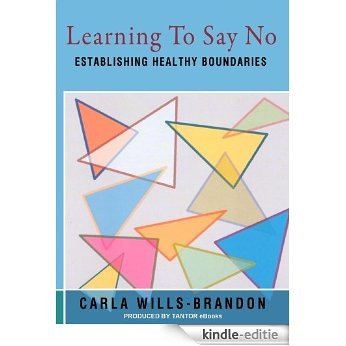 Learning to Say No: Establishing Healthy Boundaries (English Edition) [Kindle-editie]