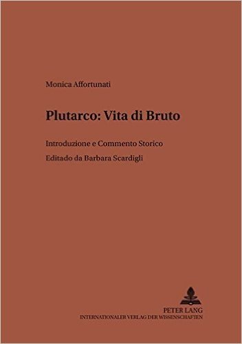 Plutarco: Vita Di Bruto: Introduzione E Commento Storico
