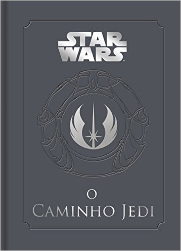 O Caminho Jedi. Um Manual Para Estudantes da Força