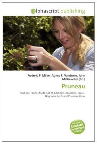 Pruneau: Fruit sec, Prune (fruit), Lot-et-Garonne, Aquitaine, Tours, Brignoles, Le Grand Pruneau Show