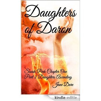 Daughters of Daron: Sneak Peek Chapter One Part 2 Daughters Ascending (English Edition) [Kindle-editie]