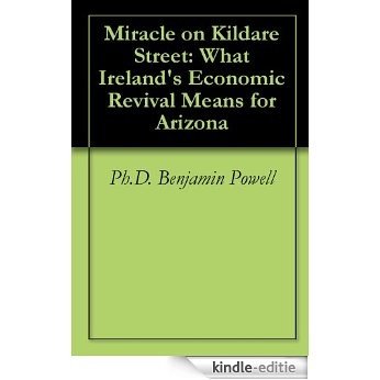 Miracle on Kildare Street: What Ireland's Economic Revival Means for Arizona (English Edition) [Kindle-editie] beoordelingen