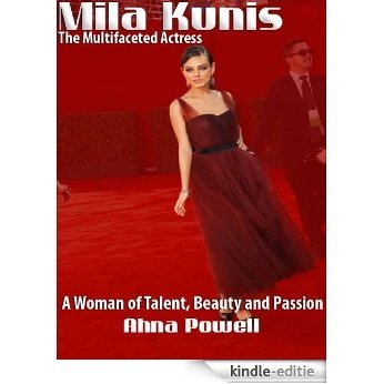 Mila Kunis: The Multifaceted Actress - A Woman of Talent, Beauty and Passion (English Edition) [Kindle-editie]