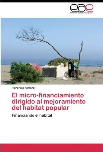 El Micro-Financiamiento Dirigido Al Mejoramiento del Habitat Popular