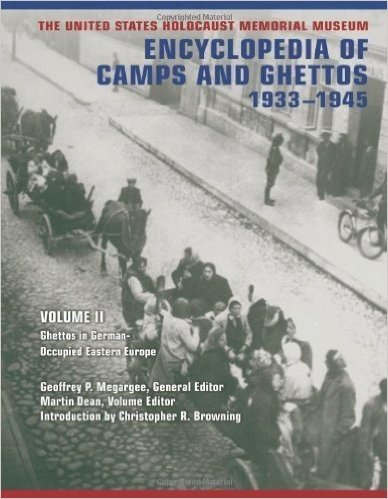The United States Holocaust Memorial Museum Encyclopedia of Camps and Ghettos, 1933-1945: Ghettos in German-Occupied Eastern Europe(Part A & B) (Volume II) by Indiana University Press (2012-05-04)