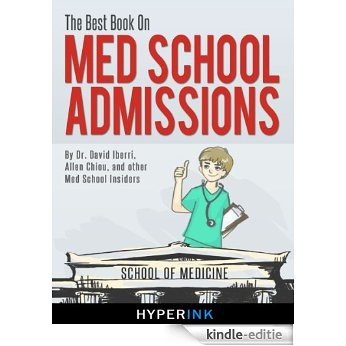 The Best Book On Med School Admissions (Harvard Med, Stanford Med, Johns Hopkins, & More - Requirements, Statistics, Strategy) (English Edition) [Kindle-editie]